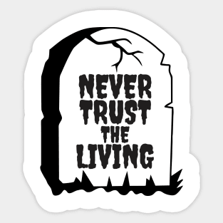 Halloween Never Trust The Living Funny Grave Aesthetic Streetwear Sticker